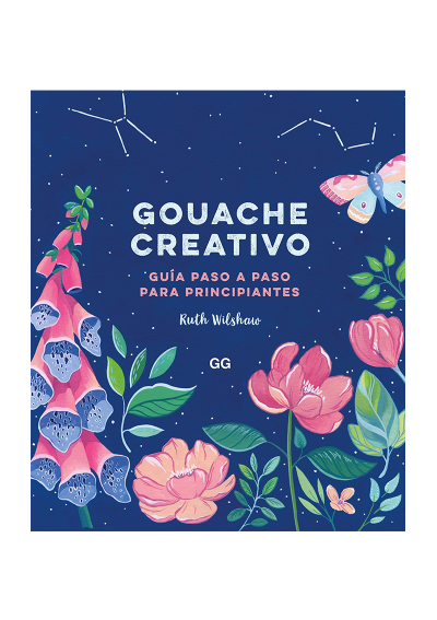 Libro Gouache Creativo Guía Paso a Paso / Ruth Wilshaw 978-84-252-3388-3