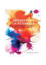 Libro Redescubre la Acuarela 25 Ejercicios / Veronica Ballart Lilja 978-84-252-3036-3