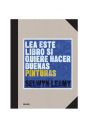 Lea Este Libro Si Quiere Hacer Buenas Pinturas Selwyn Leamy 978-84-18459-36-8