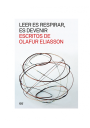 Libro Leer Es Respirar, Es Devenir Olafur Eliasson 978-84-252-2543-7